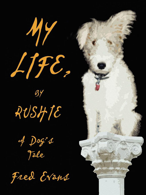 Title details for My Life, by Rushie by Fred Evans - Available